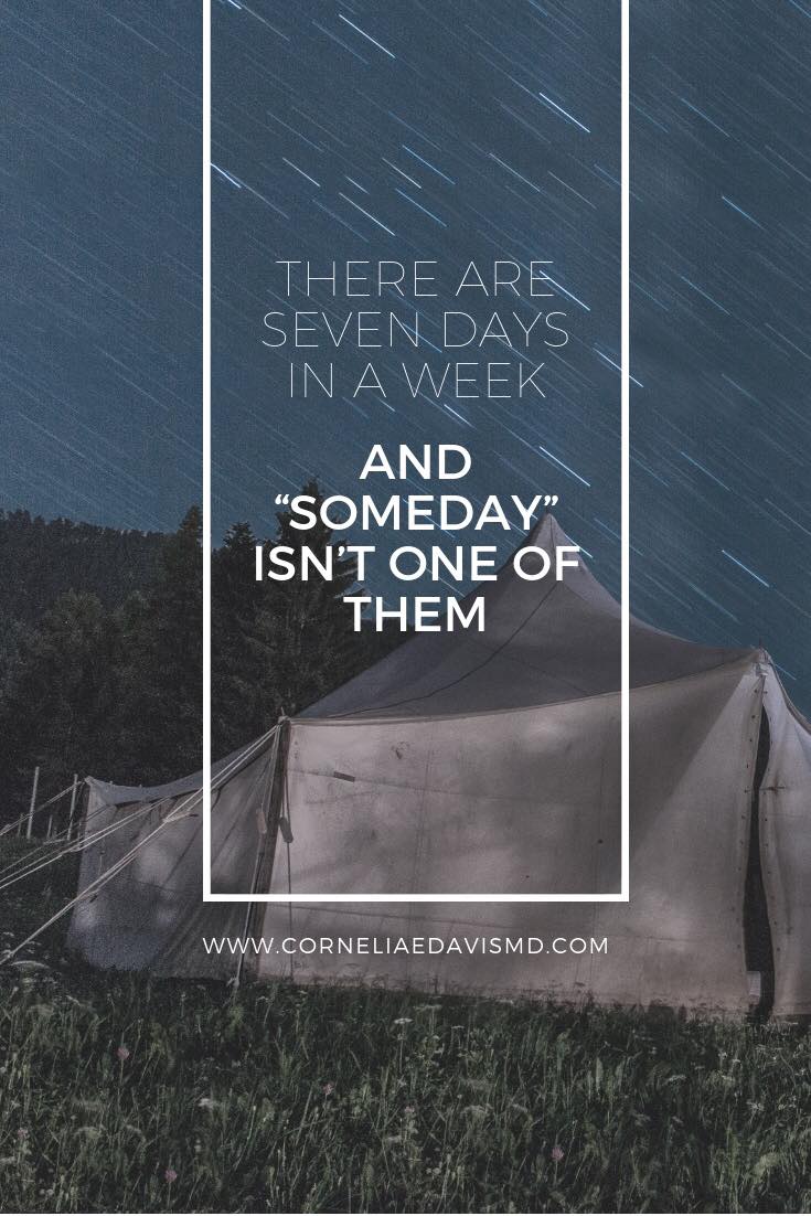 When you express an idea with “someday”, you have a high chance of never seeing it through. Change your mindset, and make a move to have your dreams a reality.